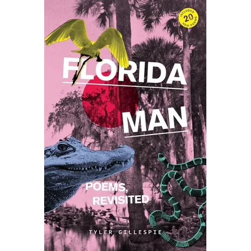 Florida Man: Poems, Revisited