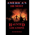 America's 100 Most Haunted Locations