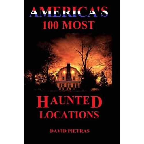 America's 100 Most Haunted Locations