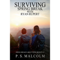 Surviving Spring Break With Ryan Rupert