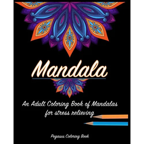 Adult Coloring Books: Mandala for a stress relieving experience