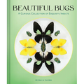 Beautiful Bugs: A Curious Collection of Exquisite Insects