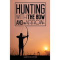 Hunting with the Bow and Arrow