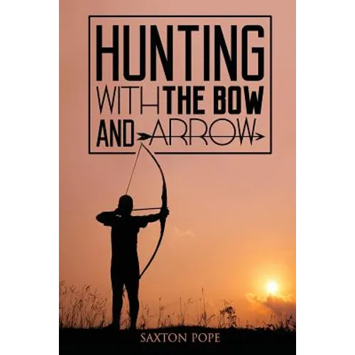 Hunting with the Bow and Arrow