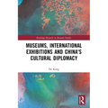 Museums, International Exhibitions and China's Cultural Diplomacy