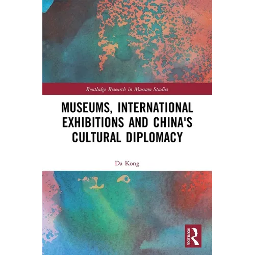 Museums, International Exhibitions and China's Cultural Diplomacy