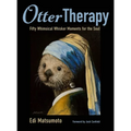 Otter Therapy: Fifty Whimsical Whisker Moments for the Soul