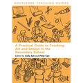 A Practical Guide to Teaching Art and Design in the Secondary School