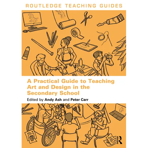 A Practical Guide to Teaching Art and Design in the Secondary School
