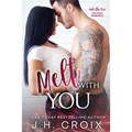 Melt With You