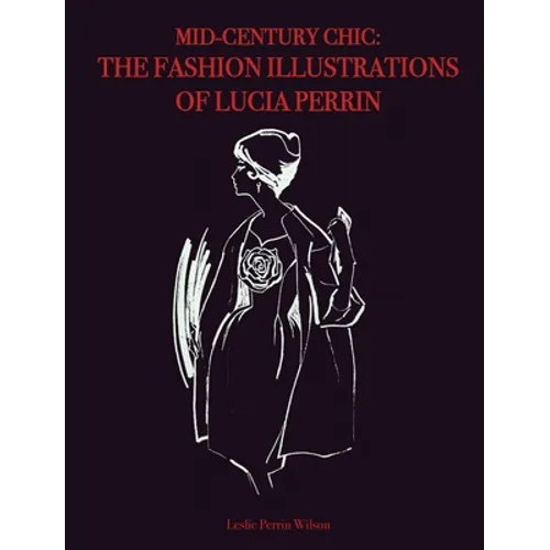 Mid-Century Chic: The Fashion Illustrations of Lucia Perrin: The Fashion Illustrations of Lucia Perrin