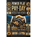 Power Play vs. Pay Day: Who Really Runs the World