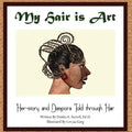 My Hair is Art: Her-story and Diaspora Told through Hair