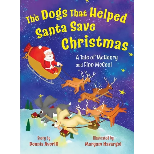 The Dogs That Helped Santa Save Christmas: A Tale of McHenry and Finn McCool