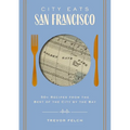City Eats: San Francisco: 50 Recipes from the Best of the City by the Bay
