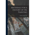 Materials for a History of Oil Painting