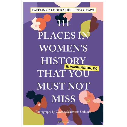111 Places in Women's History in Washington DC That You Must Not Miss