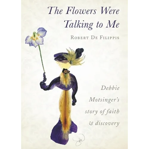 The Flowers Were Talking to Me