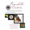 Remarkable Creatures: Epic Adventures in the Search for the Origins of Species