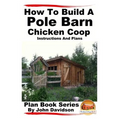 How to Build a Pole Barn Chicken Coop - Instructions and Plans