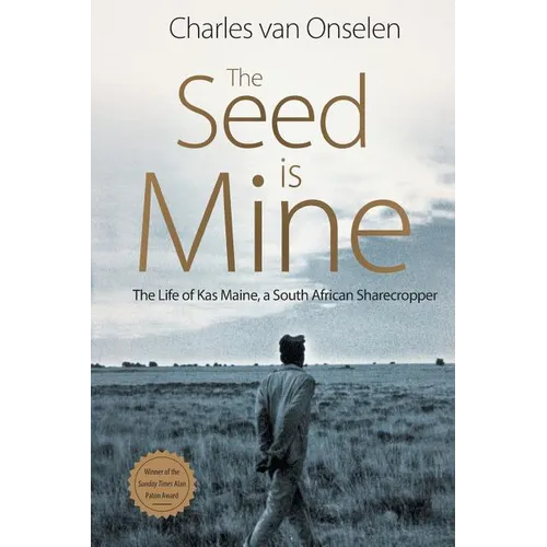 The Seed Is Mine: The Life of Kas Maine, A South African Sharecropper
