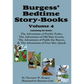 Burgess' Bedtime Story-Books, Vol. 4: The Adventures of Prickly Porky; Old Man Coyote; Paddy the Beaver; Poor Mrs. Quack