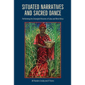 Situated Narratives and Sacred Dance: Performing the Entangled Histories of Cuba and West Africa