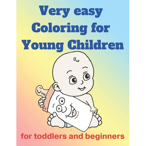 very easy coloring for young children: for toddlers and beginners