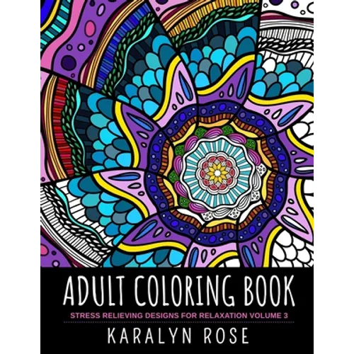 Adult Coloring Book: Stress Relieving Designs for Relaxation Volume 3