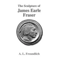 The Sculpture of James Earle Fraser