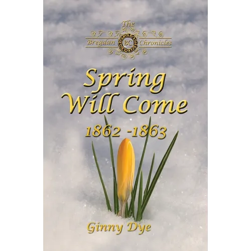 Spring Will Come (# 3 in the Bregdan Chronicles Historical Fiction Romance Series)