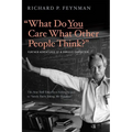 What Do You Care What Other People Think?: Further Adventures of a Curious Character