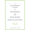A Leadership Guide for Women in Higher Education