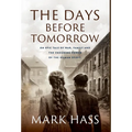 The Days Before Tomorrow: An epic tale of war, family and the enduring power of the human spirit.