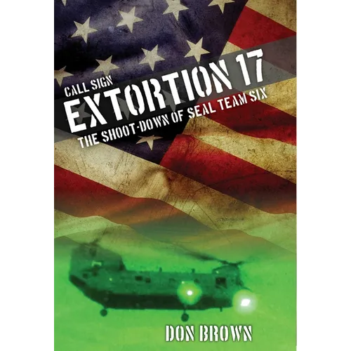 Call Sign Extortion 17: The Shoot-Down of Seal Team Six