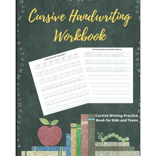 Cursive Handwriting Workbook: Cursive Writing Practice Book for Kids and Teens