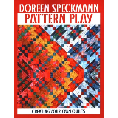 Pattern Play: Creating Your Own Quilts