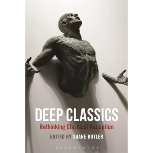 Deep Classics: Rethinking Classical Reception