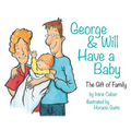 George & Will Have a Baby: The Gift of Family