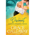 The Viscount Always Knocks Twice: A Steamy Enemies to Lovers Regency Romance