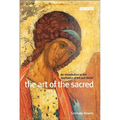 The Art of the Sacred: An Introduction to the Aesthetics of Art and Belief