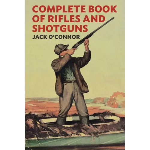 Complete Book of Rifles and Shotguns: With a Seven-Lesson Rifle Shooting Course