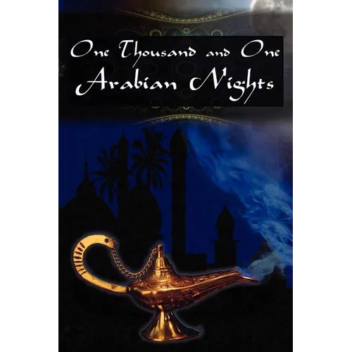 One Thousand and One Arabian Nights: The Arabian Nights Entertainments