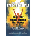 3D Power: Parent Essentials: Help Your Young Athlete Play Better and Live Clearer