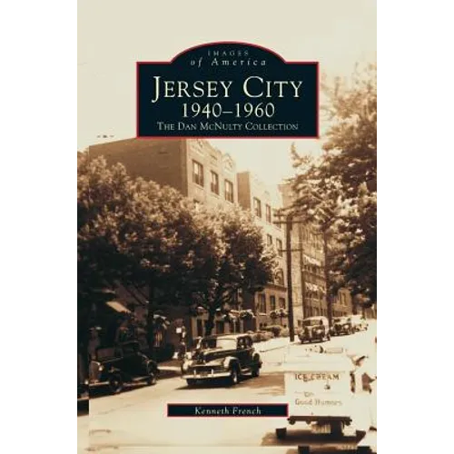 Jersey City 1940-1960: The Dan McNulty Collection