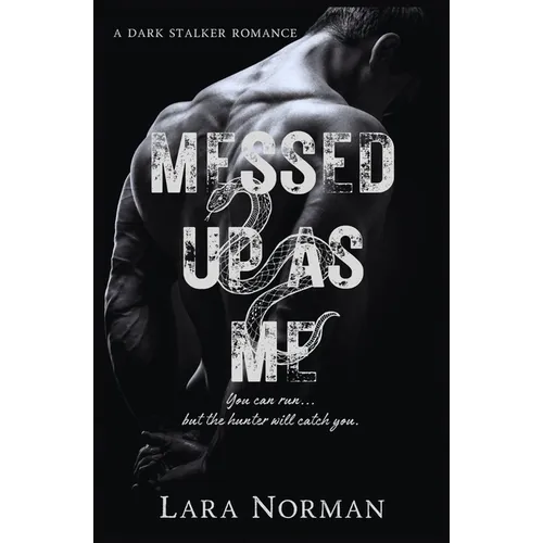 Messed Up As Me: A Dark Stalker Romance