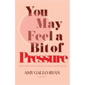 You May Feel A Bit of Pressure: Observations from Infertility's Heart-Wrenching Ride