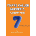 You're Caller Number 7, Please Try Again