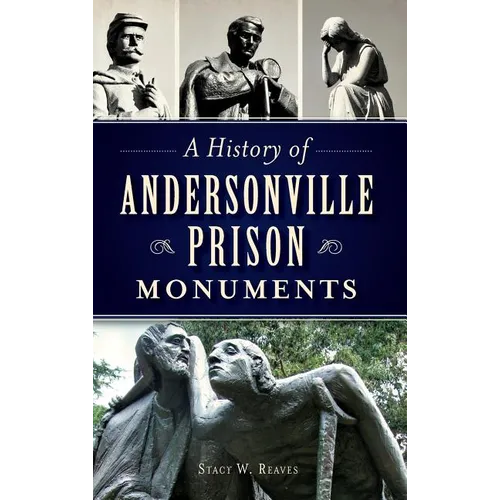 A History of Andersonville Prison Monuments