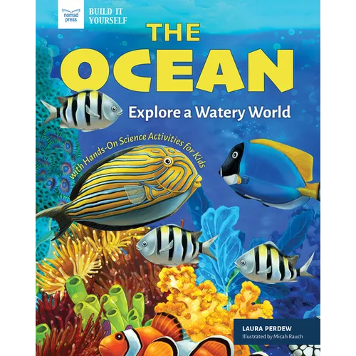 The Ocean: Explore a Watery World with Hands-On Science Activities for Kids
